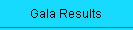 Gala Results
